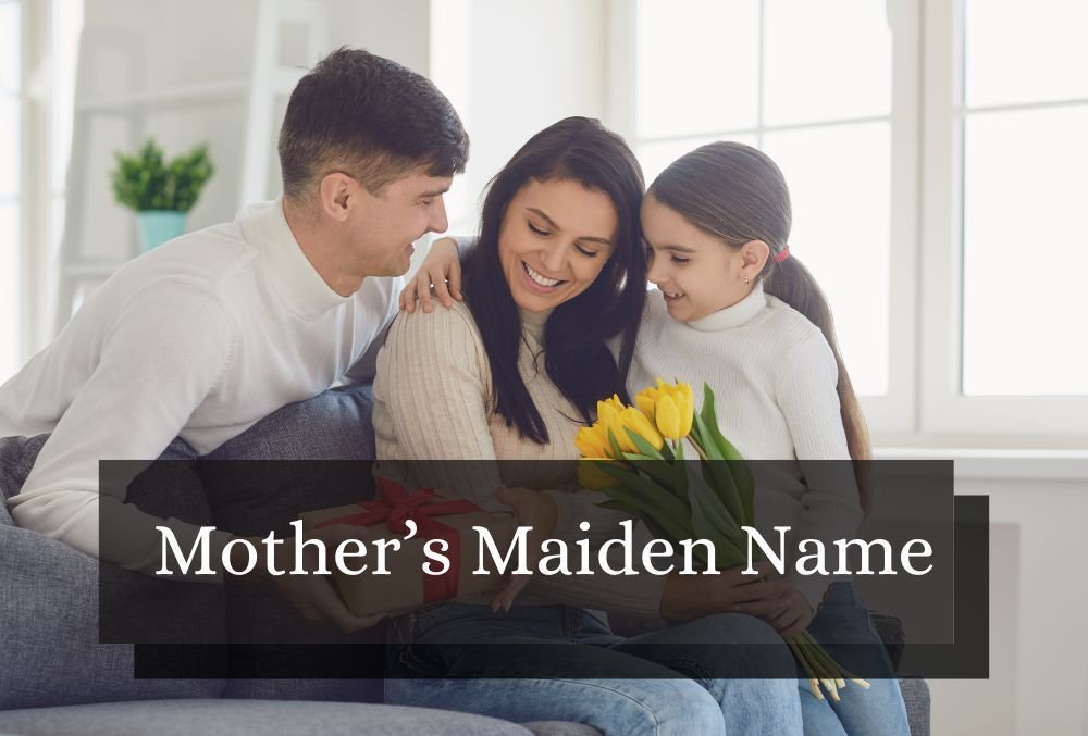 Mother’s Maiden Name